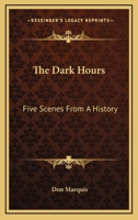 The Dark Hours: Five Scenes From A History 1013352718 Book Cover