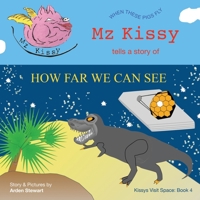 Mz Kissy Tells a Story of How Far We Can See: When These Pigs Fly B0C4MJ5CP6 Book Cover