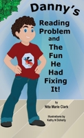 Danny's Reading Problem and the Fun He Had Fixing It! 1956576096 Book Cover