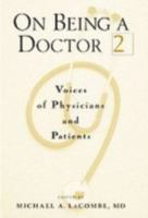 On Being a Doctor 2 : Voices of Physicians and Patients (Medical Humanities) 0943126827 Book Cover