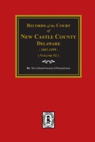 Records of the Court of NEW CASTLE COUNTY, Delaware, 1681-1699. (Volume #2) 0893080225 Book Cover