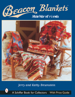 Beacon Blankets: Make Warm Friends (Schiffer Book for Collectors) 0764313592 Book Cover