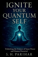 IGNITE YOUR QUANTUM SELF B0G4F3BTGX Book Cover