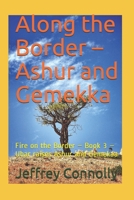 Along the Border - Ashur and Gemekaa: Fire on the Border - book 3 - Ubar teaches Ashur and Gemekaa to fight. 1719924872 Book Cover