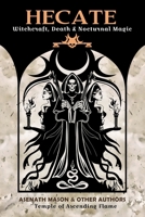 Hecate: Witchcraft, Death & Nocturnal Magic B0915RM2YJ Book Cover