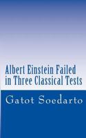 Albert Einstein Failed in Three Classical Tests 1533381240 Book Cover