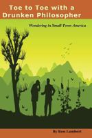 Toe to Toe with a Drunken Philosopher: Wondering in Small Town America 098550837X Book Cover