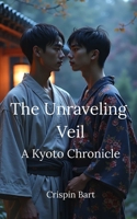 The Unraveling Veil: A Kyoto Chronicle (Kami & Kitsune) B0FCDDGJPG Book Cover