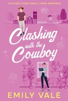 Clashing with the Cowboy (The Gallaghers of Fortuna Creek Valley) B0H4J4ND6D Book Cover