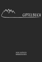 Gipfelbuch Meine sch�nsten Wandertouren: Gipfelbuch zum Ausf�llen, Tourenbuch zum Eintragen als Geschenk f�r Wanderer Bergsteiger mit Platz f�r 50 Touren, Wandertagebuch zum Eintragen Stempelbuch Berg 1708187871 Book Cover