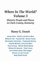 Where in the World? Volume 3, Historic People and Places in Clark County, Kentucky 1387716247 Book Cover