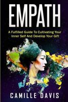 Empath: A Fulfilled Guide To Cultivating Your Inner Self And Develop Your Gift 1794180265 Book Cover