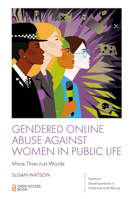 Gendered Online Abuse Against Women in Public Life: More Than Just Words (Feminist Developments in Violence and Abuse) 1835497276 Book Cover