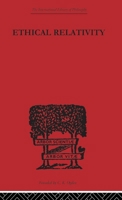 Ethical Relativity (International Library of Philosophy) 0415225353 Book Cover