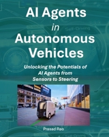 AI Agents in Autonomous Vehicles: Unlocking the potentials of AI Agents from Sensors to Steering B0F3JGKFF4 Book Cover