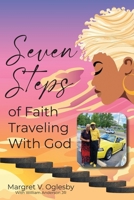 Seven Steps of Faith Traveling with God: Keeping the Faith! B0FQZGYPSV Book Cover