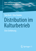 Distribution im Kulturbetrieb: Eine Einführung (Kunst- und Kulturmanagement) (German Edition) 3658522178 Book Cover