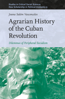 Agrarian History of the Cuban Revolution: Dilemmas of Peripheral Socialism 9004538291 Book Cover