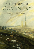 A History of Coventry 0750996676 Book Cover