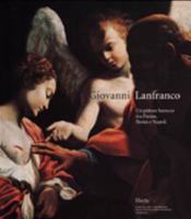 Giovanni Lanfranco. Un pittore barocco tra Parma, Roma e Napoli. Catalogo della mostra 8843578995 Book Cover