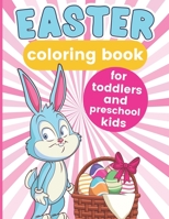 Easter Coloring Book For Toddlers and Preschool Kids: 30 Pages • Easter Gifts, Basket Stuffers, and Party Favors For Kids, Girls, and Boys B09TJWT1NK Book Cover