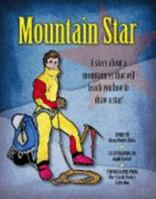 Mountain Star: A Story about a Mountaineer That Will Teach You How to Draw a Star! 0976330938 Book Cover