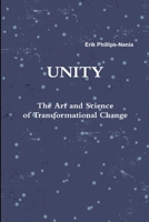 Unity: The Art and Science of Transformational Change 1312785969 Book Cover