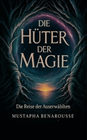 Die Hüter der Magie: Die Reise der Auserwählten (German Edition) B0DVMQD97H Book Cover