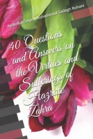 40 Questions and Answers on the Virtues and Sufferings of Hazrate Zahra (Sa) 1495417972 Book Cover