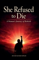 She Refused To Die B0GR1JGHF4 Book Cover
