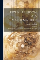 Lewi Ben Gerson Als Mathematiker: Ein Beitrag Zur Geschichte Der Mathematik Bei Den Juden 1021339199 Book Cover