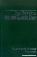 The Service for the Lord's Day (Supplemental Liturgical Resource) 0664246435 Book Cover