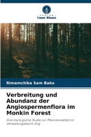 Verbreitung und Abundanz der Angiospermenflora im Monkin Forest (German Edition) 6209517021 Book Cover
