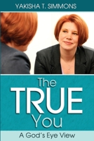 The True You: A God's Eye View 0615279376 Book Cover
