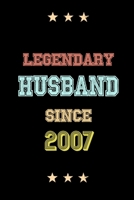 Legendary Husband Since 2007 Birthday Lover Journals: Blank Lined Notebook / Personalized Customized Journal Gift 120 Pages, 6x9, Soft Cover, Matte Finish 1677934670 Book Cover