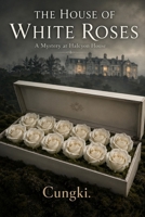 The House of White Roses: A Mystery at Halcyon House B0GYR7HZ33 Book Cover