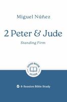 2 Peter & Jude: Standing Firm: 6-Session Bible Study 1802541500 Book Cover