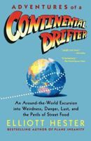 Adventures of a Continental Drifter: An Around-the-World Excursion into Weirdness, Danger, Lust, and the Perils of Street Food 0312312423 Book Cover