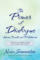 The Power of Dialogue between Israelis and Palestinians: Stories of Change from the School for Peace 0813599210 Book Cover