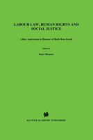 Labour Law, Human Rights and Social Justice:Liber Amicorum in Honour of Prof. Dr. Ruth Ben Israel (Series in Employment and Social Policy) 9041116974 Book Cover