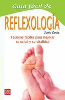 Guía fácil de reflexología: Un compendio de sencillas técnicas de curación para relajarse, rejuvenecer y recuperar la salud 847927252X Book Cover