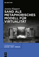 Sand als metaphorisches Modell für Virtualität (Communicatio, 49) 3110646331 Book Cover