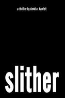 Slither: A Thriller 1410726215 Book Cover