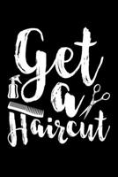 Get A Haircut: Lined A5 Notebook for Hairdresser 170592655X Book Cover
