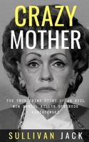 Crazy Mother: The True Crime Story of an Evil Mom Serial Killer Gertrude Baniszewski B0BL9JPC76 Book Cover