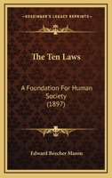 The Ten Laws: A Foundation For Human Society 1120933692 Book Cover