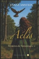 Aélis: Mystères de Sorceresses - 1 (French Edition) B0FK3W8GTC Book Cover