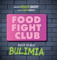 Food Fight Club: Rules to Beat Bulimia 1646632648 Book Cover