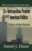 The Metropolitan Frontier and American Politics 1138536814 Book Cover