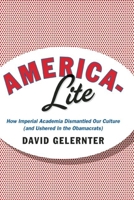 America-Lite: How Imperial Academia Dismantled Our Culture 1594036063 Book Cover